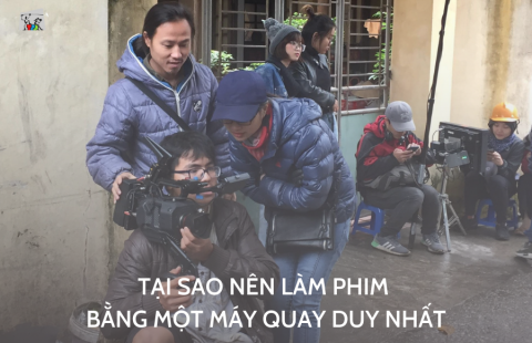 Tại sao nên quay phim bằng một máy quay duy nhất